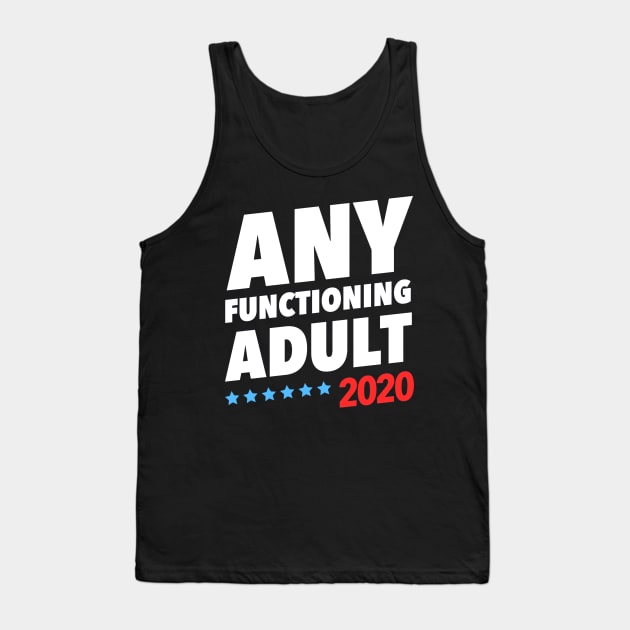 Any Functioning Adult 2020 Tank Top by crackdesign